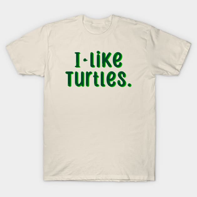 I like turtles! T-Shirt by novabee